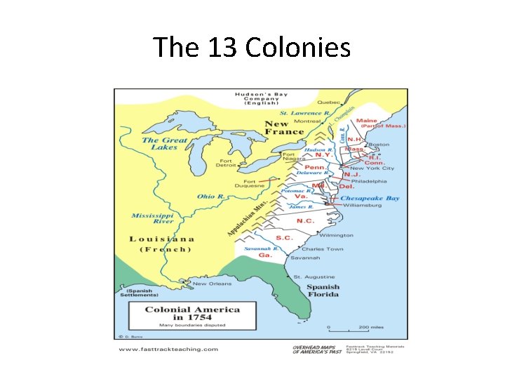The 13 Colonies The 13 Colonies