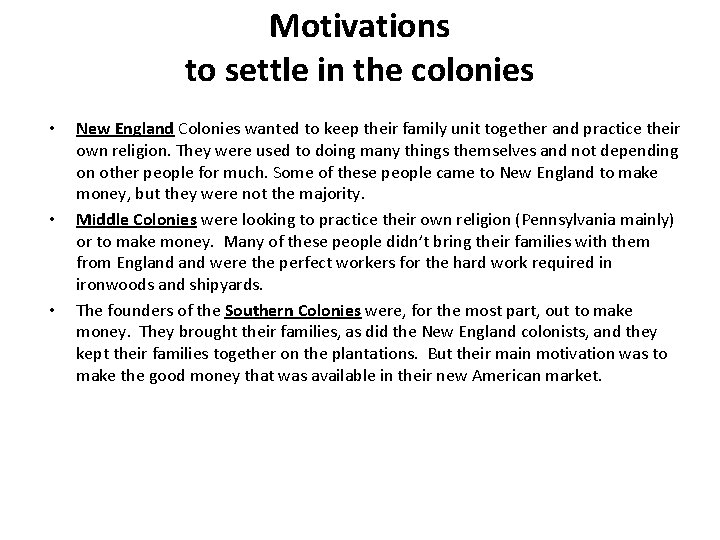 Motivations to settle in the colonies • • • New England Colonies wanted to Motivations to settle in the colonies • • • New England Colonies wanted to