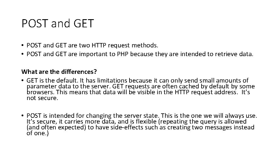 POST and GET • POST and GET are two HTTP request methods. • POST