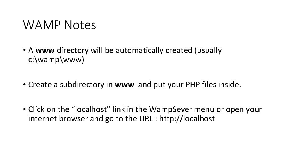 WAMP Notes • A www directory will be automatically created (usually c: wampwww) •