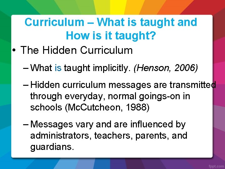 Curriculum – What is taught and How is it taught? • The Hidden Curriculum