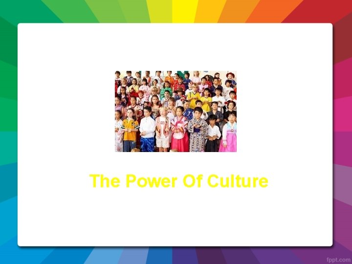 The Power Of Culture 