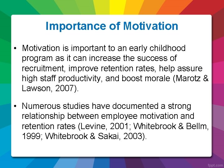 Importance of Motivation • Motivation is important to an early childhood program as it