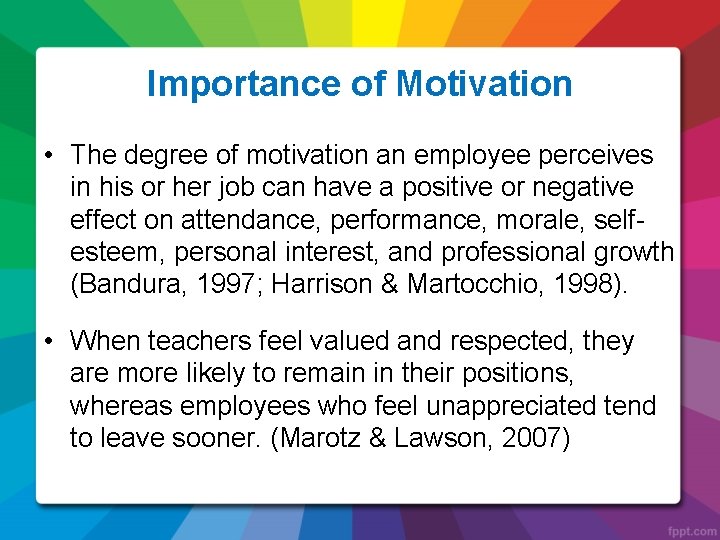 Importance of Motivation • The degree of motivation an employee perceives in his or