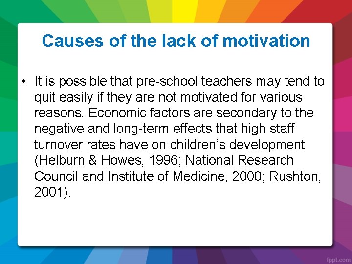Causes of the lack of motivation • It is possible that pre-school teachers may