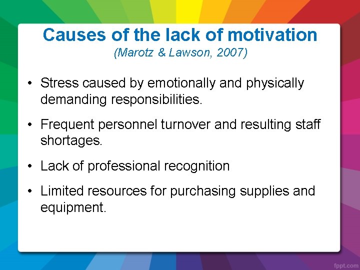 Causes of the lack of motivation (Marotz & Lawson, 2007) • Stress caused by
