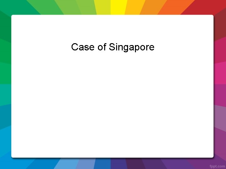 Case of Singapore 