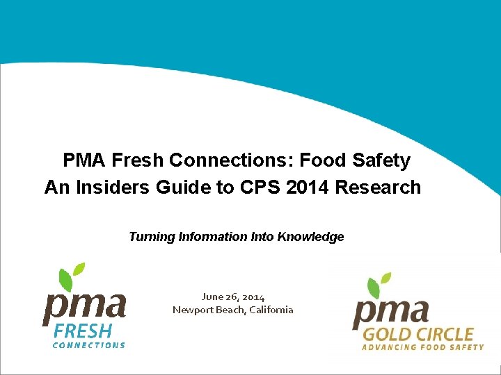 PMA Fresh Connections: Food Safety An Insiders Guide to CPS 2014 Research Turning Information