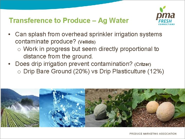 Transference to Produce – Ag Water • Can splash from overhead sprinkler irrigation systems