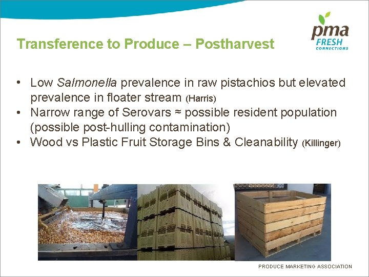 Transference to Produce – Postharvest • Low Salmonella prevalence in raw pistachios but elevated