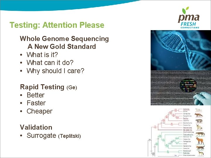 Testing: Attention Please Whole Genome Sequencing A New Gold Standard • What is it?