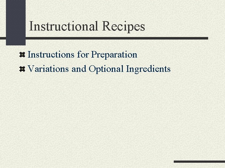 Instructional Recipes Instructions for Preparation Variations and Optional Ingredients Instructional Recipes Instructions for Preparation Variations and Optional Ingredients