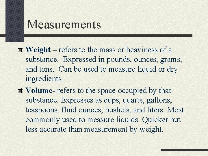 Measurements Weight – refers to the mass or heaviness of a substance. Expressed in Measurements Weight – refers to the mass or heaviness of a substance. Expressed in