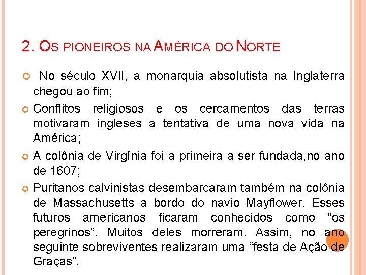 2. OS PIONEIROS NA AMÉRICA DO NORTE No século XVII, a monarquia absolutista na