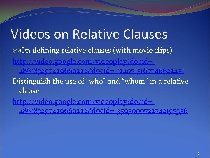 Videos on Relative Clauses On defining relative clauses (with movie clips) http: //video. google.