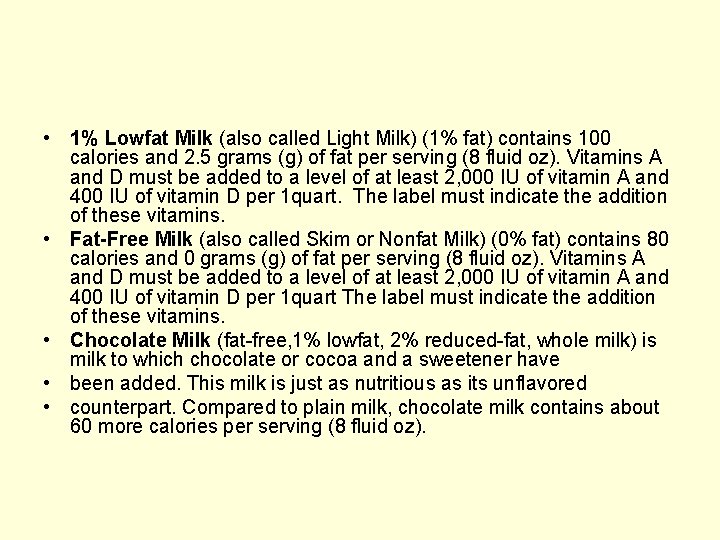  • 1% Lowfat Milk (also called Light Milk) (1% fat) contains 100 calories