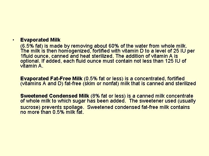 • Evaporated Milk (6. 5% fat) is made by removing about 60% of
