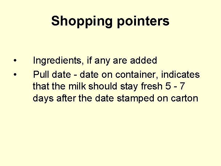 Shopping pointers • • Ingredients, if any are added Pull date - date on