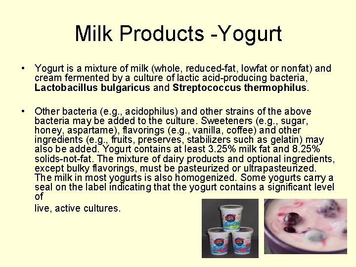 Milk Products -Yogurt • Yogurt is a mixture of milk (whole, reduced-fat, lowfat or