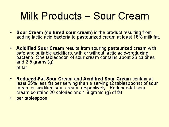 Milk Products – Sour Cream • Sour Cream (cultured sour cream) is the product