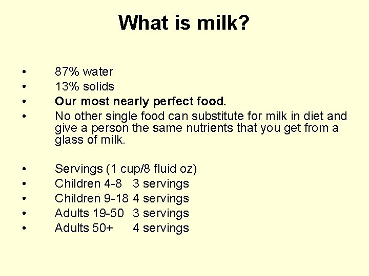What is milk? • • 87% water 13% solids Our most nearly perfect food.