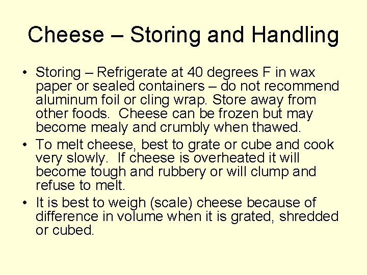 Cheese – Storing and Handling • Storing – Refrigerate at 40 degrees F in