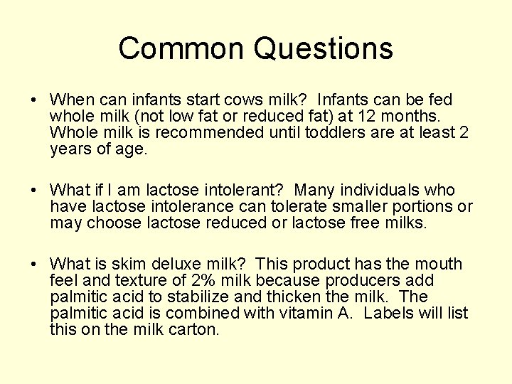 Common Questions • When can infants start cows milk? Infants can be fed whole