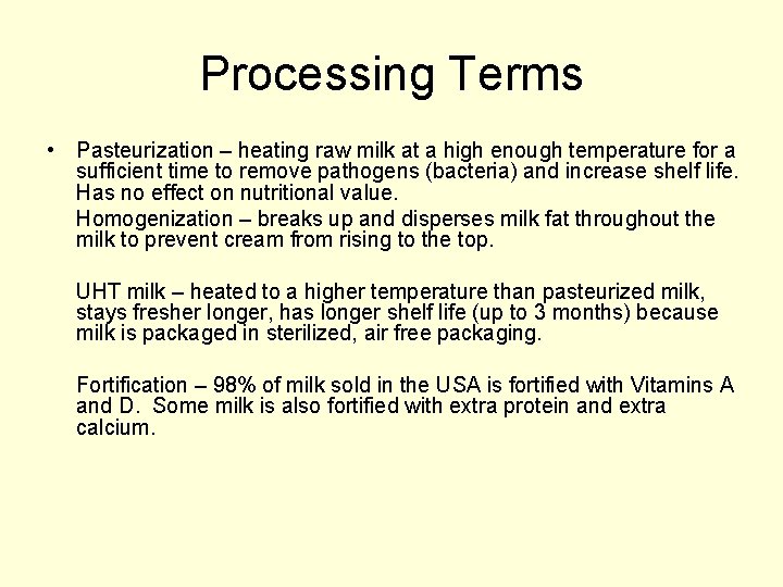 Processing Terms • Pasteurization – heating raw milk at a high enough temperature for