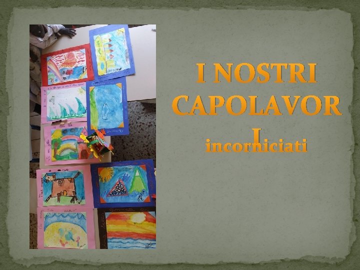 I NOSTRI CAPOLAVOR I incorniciati 