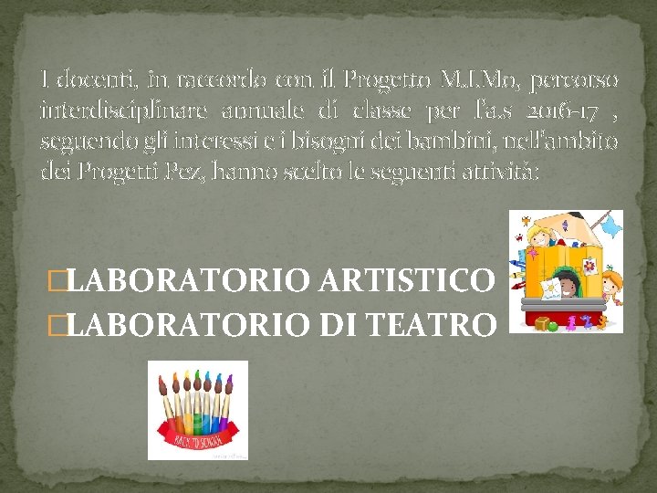 I docenti, in raccordo con il Progetto M. I. Mo, percorso interdisciplinare annuale di