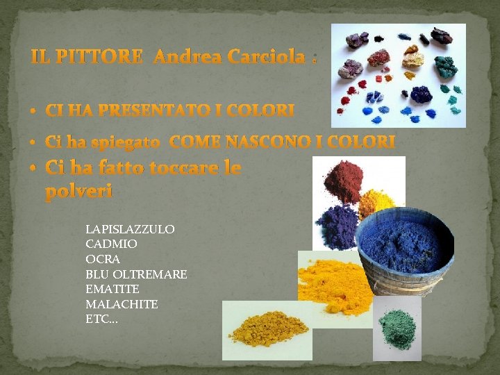 IL PITTORE Andrea Carciola : • CI HA PRESENTATO I COLORI • Ci ha