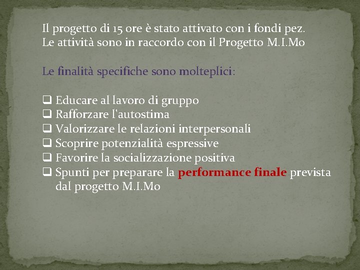 Il progetto di 15 ore è stato attivato con i fondi pez. Le attività
