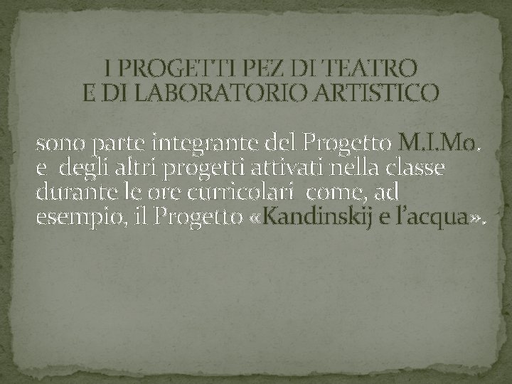I PROGETTI PEZ DI TEATRO E DI LABORATORIO ARTISTICO sono parte integrante del Progetto