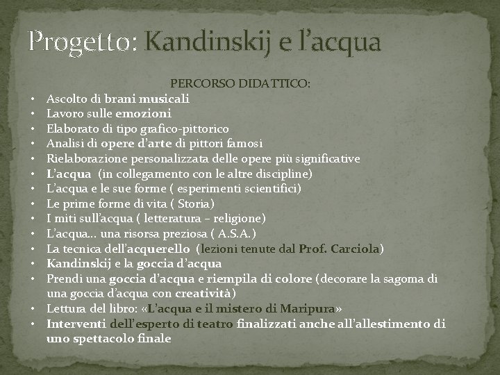 Progetto: Kandinskij e l’acqua • • • • PERCORSO DIDATTICO: Ascolto di brani musicali