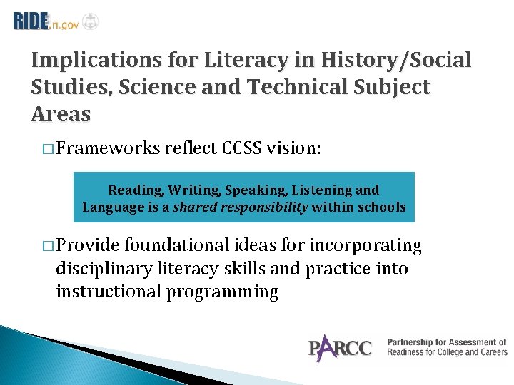 Implications for Literacy in History/Social Studies, Science and Technical Subject Areas � Frameworks reflect