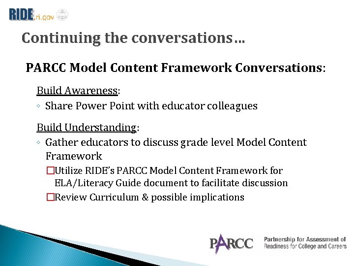 Continuing the conversations… PARCC Model Content Framework Conversations: Build Awareness: ◦ Share Power Point