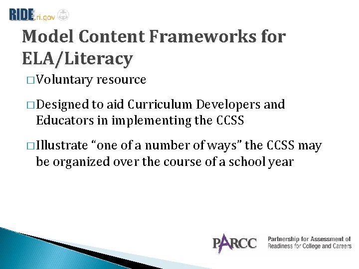 Model Content Frameworks for ELA/Literacy � Voluntary resource � Designed to aid Curriculum Developers