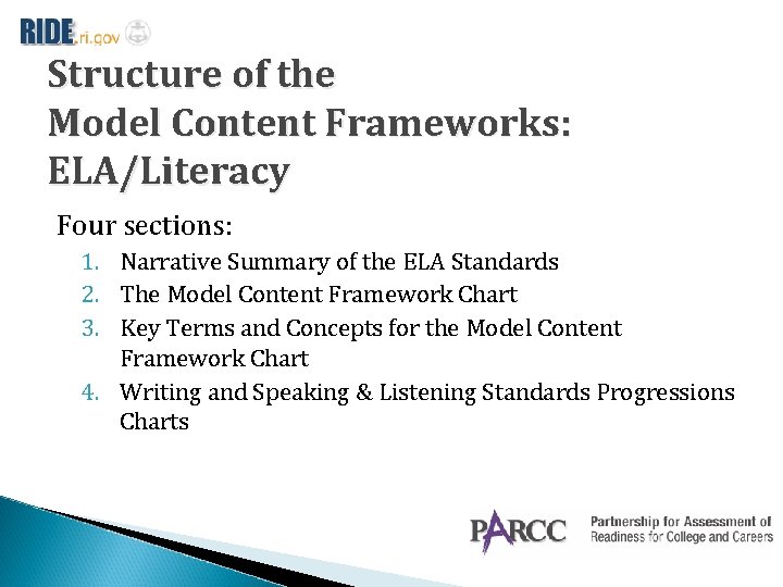 Structure of the Model Content Frameworks: ELA/Literacy Four sections: 1. Narrative Summary of the