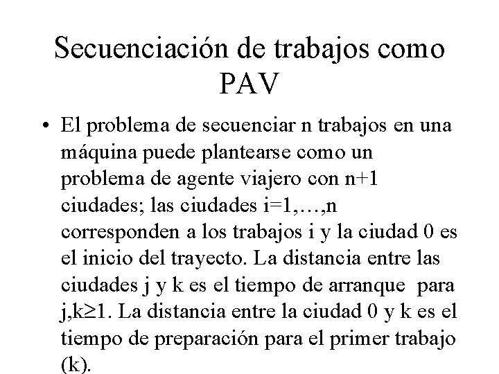 Secuenciación de trabajos como PAV • El problema de secuenciar n trabajos en una