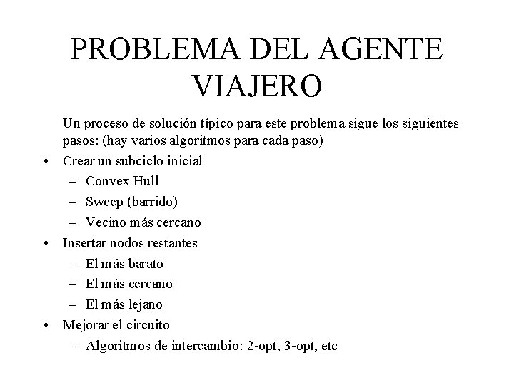 PROBLEMA DEL AGENTE VIAJERO Un proceso de solución típico para este problema sigue los