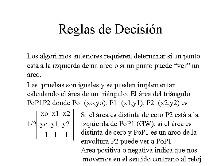 Reglas de Decisión Los algoritmos anteriores requieren determinar si un punto está a la