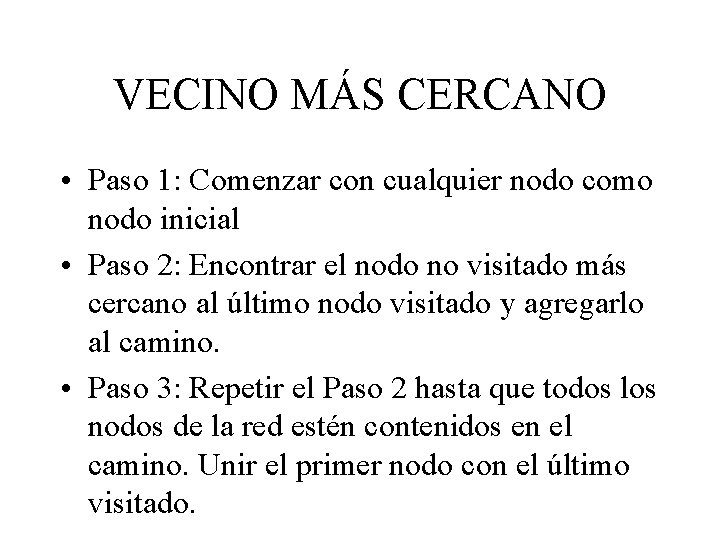 VECINO MÁS CERCANO • Paso 1: Comenzar con cualquier nodo como nodo inicial •