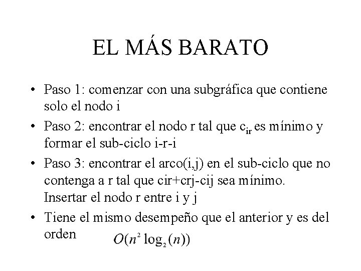 EL MÁS BARATO • Paso 1: comenzar con una subgráfica que contiene solo el