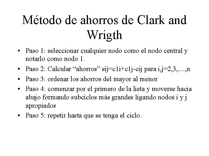 Método de ahorros de Clark and Wrigth • Paso 1: seleccionar cualquier nodo como