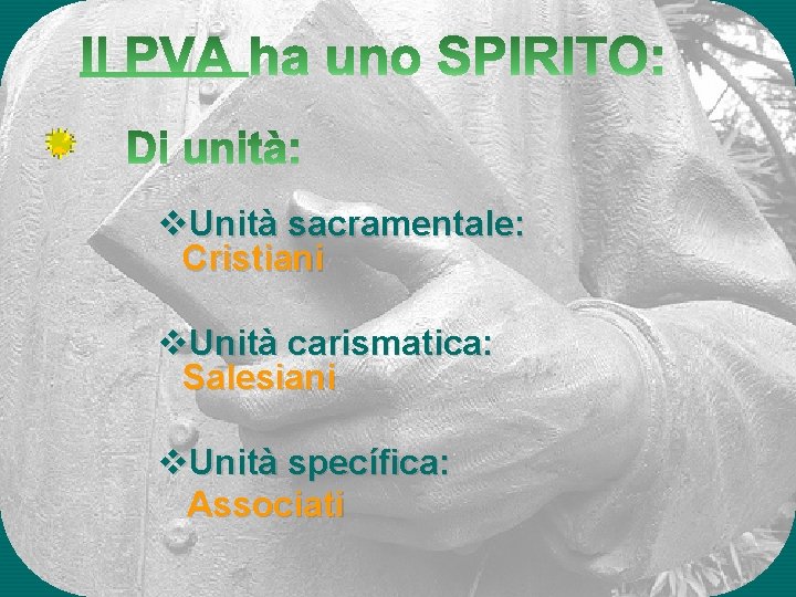  v. Unità sacramentale: Cristiani v. Unità carismatica: Salesiani v. Unità specífica: Associati 