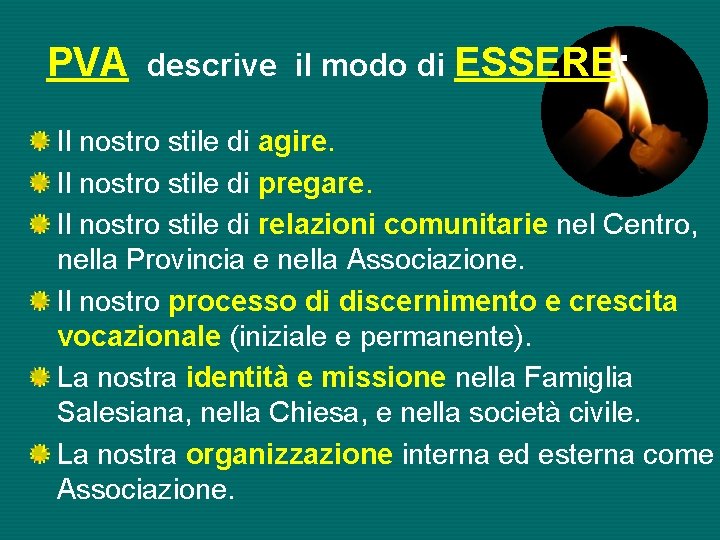 PVA descrive il modo di ESSERE: Il nostro stile di agire. Il nostro stile