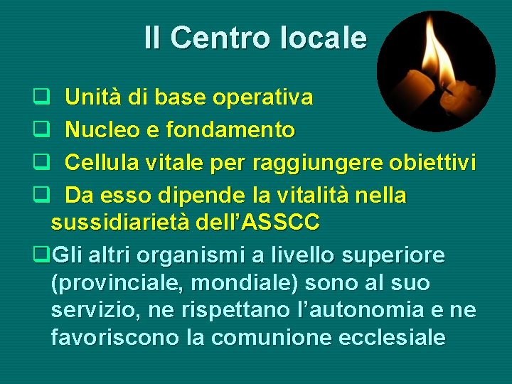 Il Centro locale q Unità di base operativa q Nucleo e fondamento q Cellula