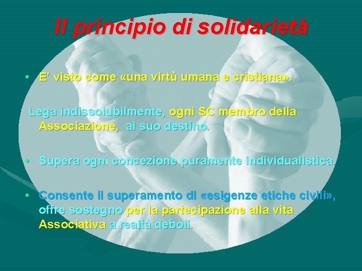 Il principio di solidarietà • E’ visto come «una virtù umana e cristiana» .