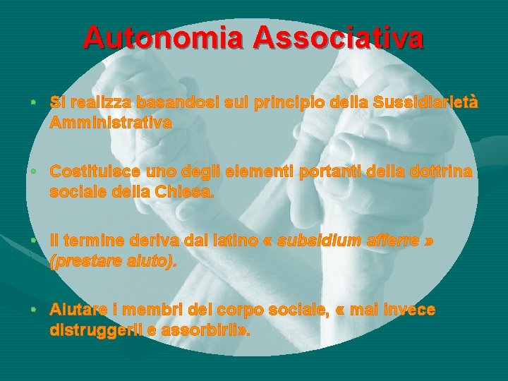 Autonomia Associativa • Si realizza basandosi sul principio della Sussidiarietà Amministrativa • Costituisce uno