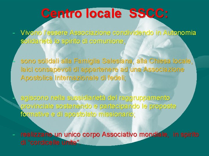 Centro locale SSCC: - Vivono l’essere Associazione condividendo in Autonomia solidarietà lo spirito di